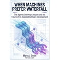 thumbnail image 1 of The Agentic AI Enterprise When Machines Prefer Waterfall: The Agentic Delivery Lifecycle and the Future of AI-Assisted Software Development, Book 1, (Paperback), 1 of 1