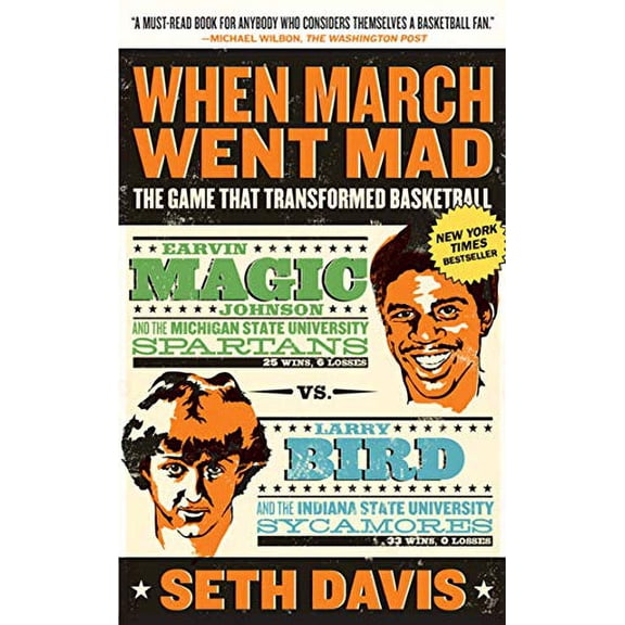Pre-Owned When March Went Mad: The Game That Transformed Basketball (Paperback) 0805091513 9780805091519