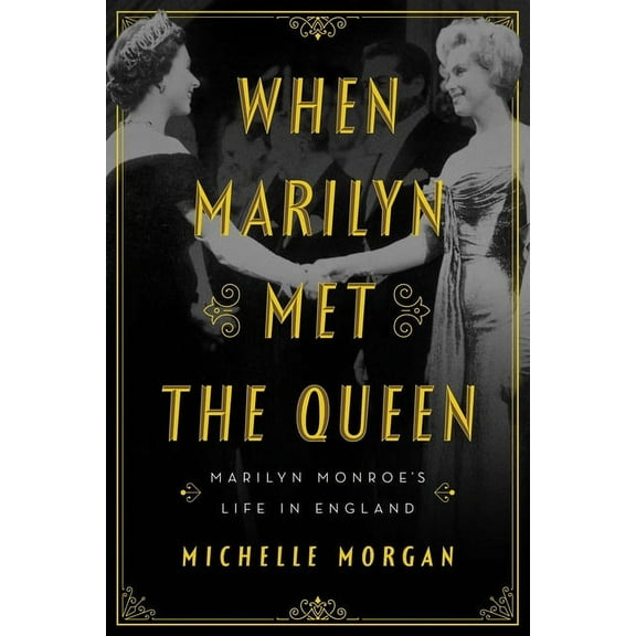 When Marilyn Met the Queen: Marilyn Monroe's Life in England, (Hardcover)