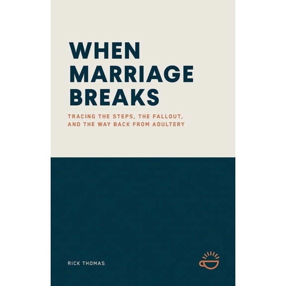When Marriage Breaks: Tracing the Steps, the Fallout, and the Way Back from Adultery, (Paperback)