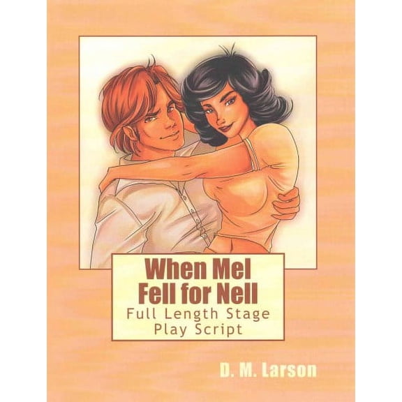 When Mel Fell for Nell : Full Length Stage Play Script
