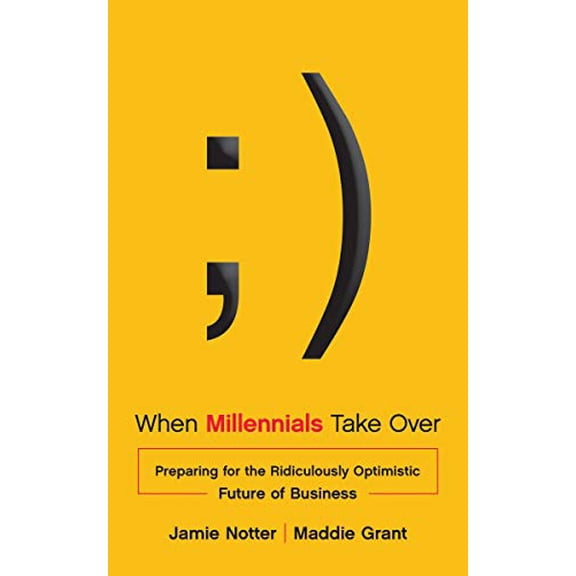 Pre-Owned When Millennials Take Over: Preparing for the Ridiculously Optimistic Future of Business (Hardcover) 1940858127 9781940858128
