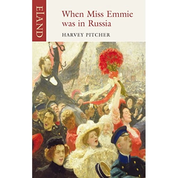 When Miss Emmie Was in Russia : English Governesses Before, During and After the October Revolution