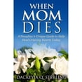 thumbnail image 1 of Pre-Owned When Mom Dies: A Daughter's Unique Guide to Help Heal Grieving Hearts Today (Paperback) 1500990795 9781500990794, 1 of 1