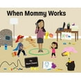 thumbnail image 1 of When Mommy Works, (Hardcover), 1 of 1