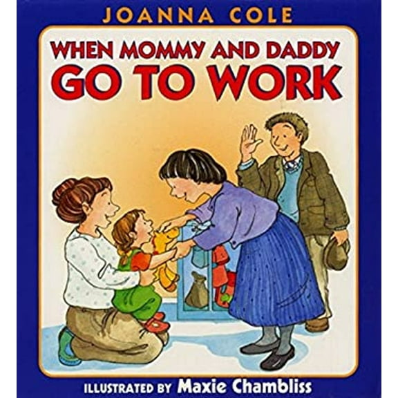 Pre-Owned When Mommy and Daddy Go to Work (Hardcover) 0688170447 9780688170448