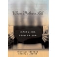 thumbnail image 1 of Pre-Owned When Mothers Kill : Interviews from Prison (Hardcover) 9780814757024, 1 of 1