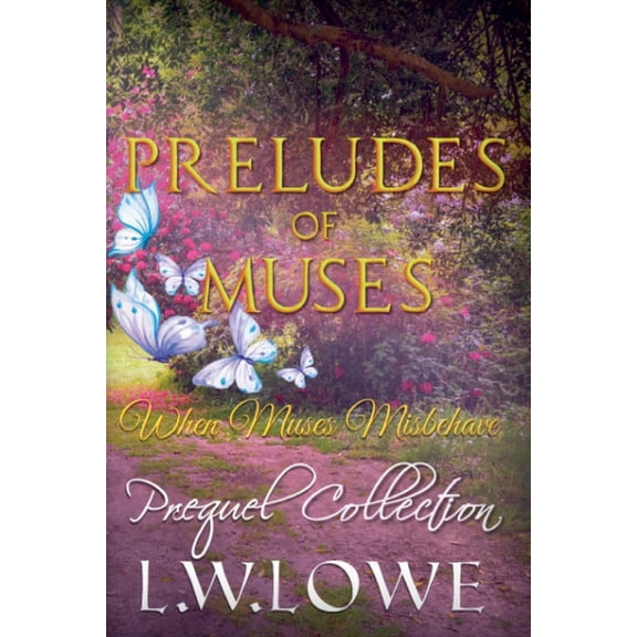 When Muses Misbehave Preludes of Muses: When Muses Misbehave Prequel Collection, Book 0, (Paperback)
