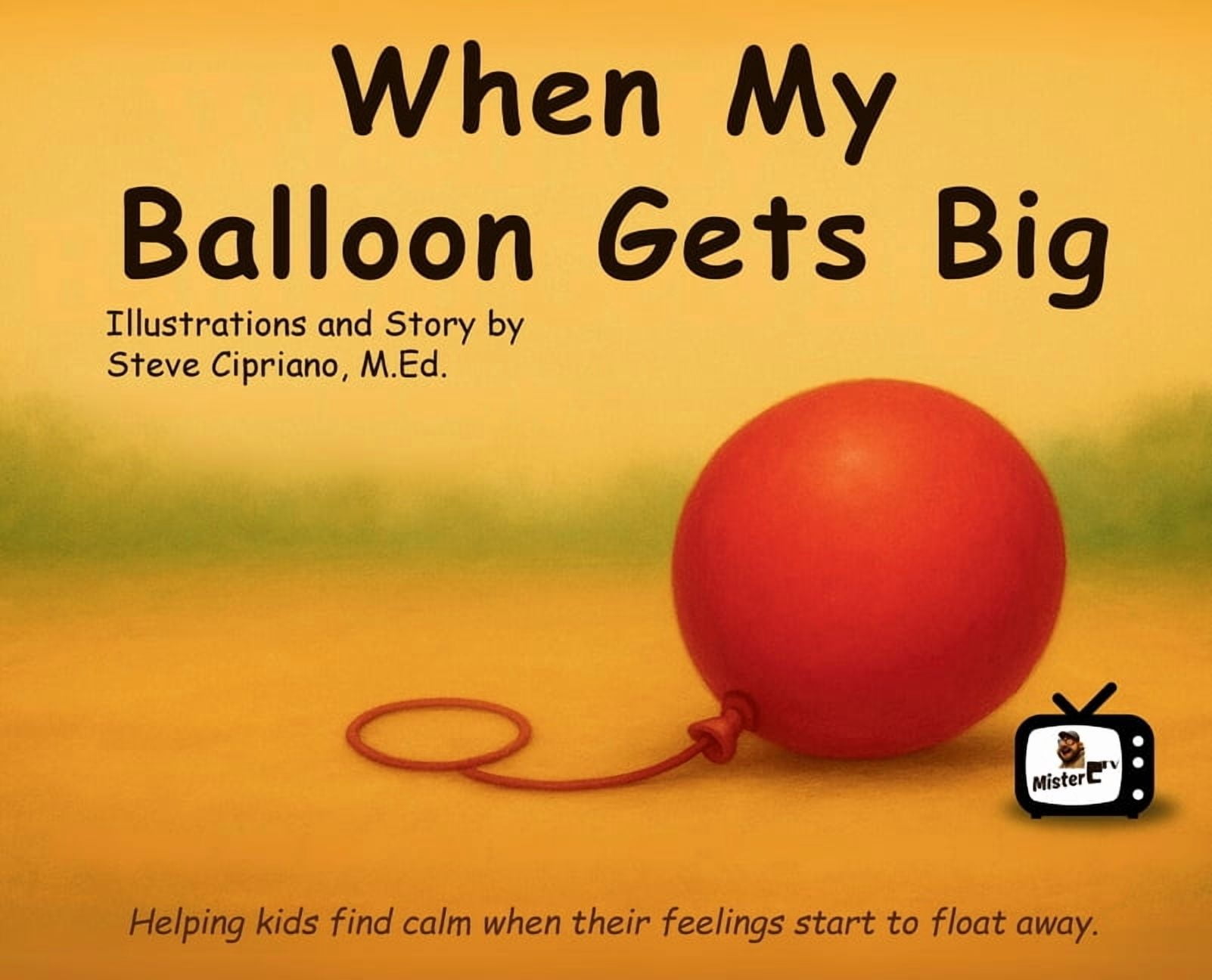 When My Balloon Gets Big: A Story About Calming Big Feelings, (Hardcover)