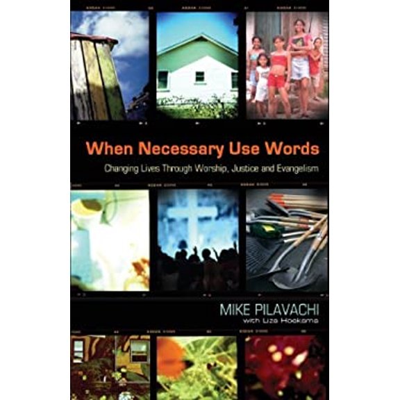 Pre-Owned When Necessary Use Words: Changing Lives Through Worship, Justice and Evangelism (Paperback) 0830738142 9780830738144