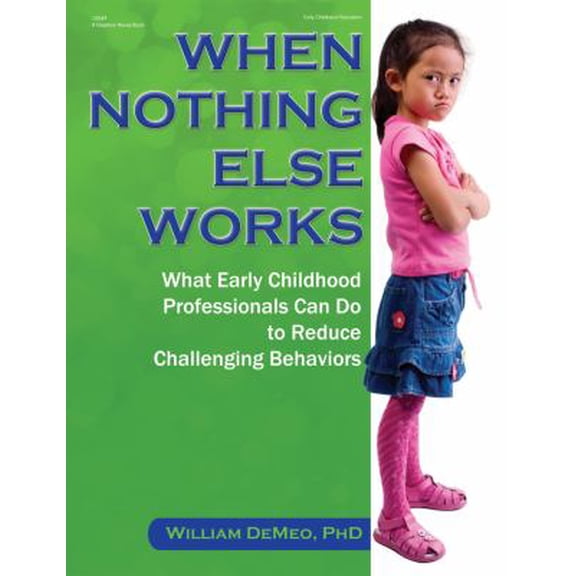 Pre-Owned When Nothing Else Works: What Early Childhood Professionals Can Do to Reduce Challenging Behaviors (Paperback) 0876594801 9780876594803
