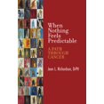 thumbnail image 1 of Pre-Owned When Nothing Feels Predictable: A Path Through Cancer (Paperback) 0578358921 9780578358925, 1 of 1