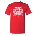 thumbnail image 1 of When Nothing Is Going Right Go Fishing Sarcastic Humor Graphic Novelty Funny Youth T Shirt, 1 of 1