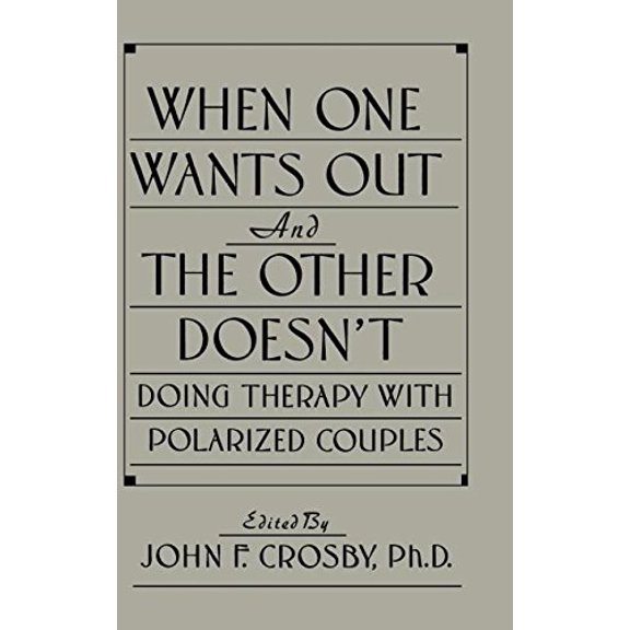Pre-Owned When One Wants Out And The Other Doesn't: Doing Therapy With Polarized Couples (Hardcover) 0876305273 9780876305270