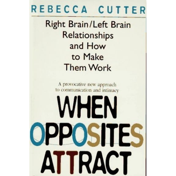 Pre-Owned When Opposites Attract : Right Brain/Left Brain Relationships and How to Make Them Work (Paperback) 9780452271142
