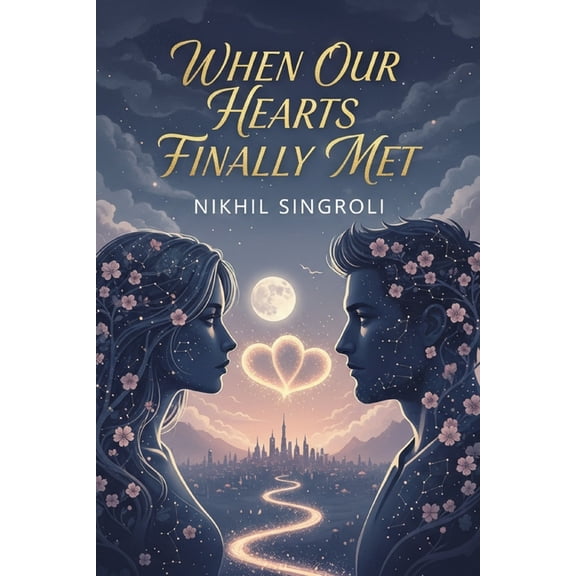 When Our Hearts Finally Met: A Slow-Burn Contemporary Romance About Unexpected Love, Second Chances, and Finding the Rig, (Paperback)