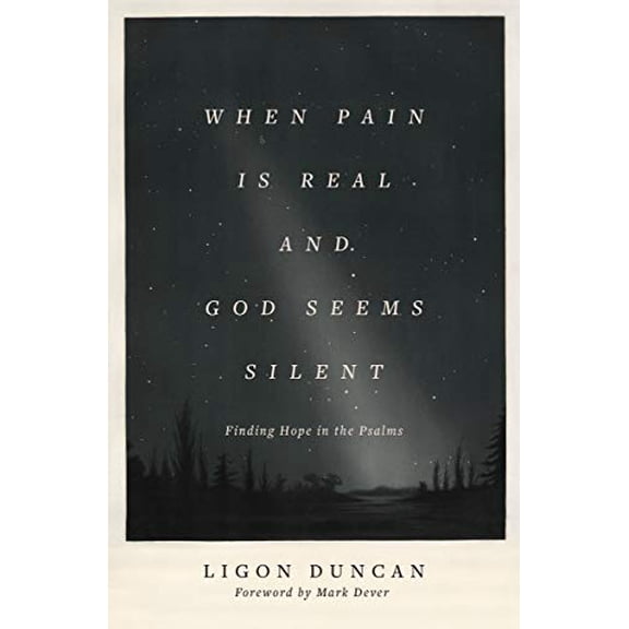 Pre-Owned When Pain Is Real and God Seems Silent: Finding Hope in the Psalms (Foreword by Mark Dever) (Paperback) 1433569051 9781433569050
