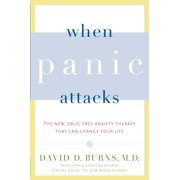 DAVID D BURNS When Panic Attacks : The New, Drug-Free Anxiety Therapy That Can Change Your Life (Paperback)