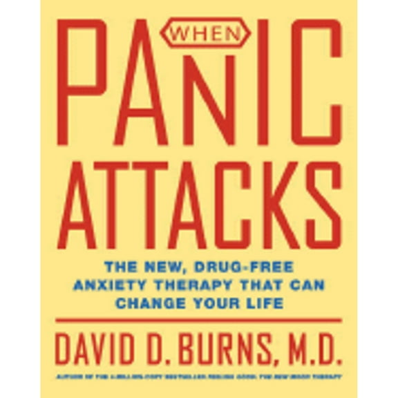 Pre-Owned When Panic Attacks: The New, Drug-Free Anxiety Therapy That Can Change Your Life