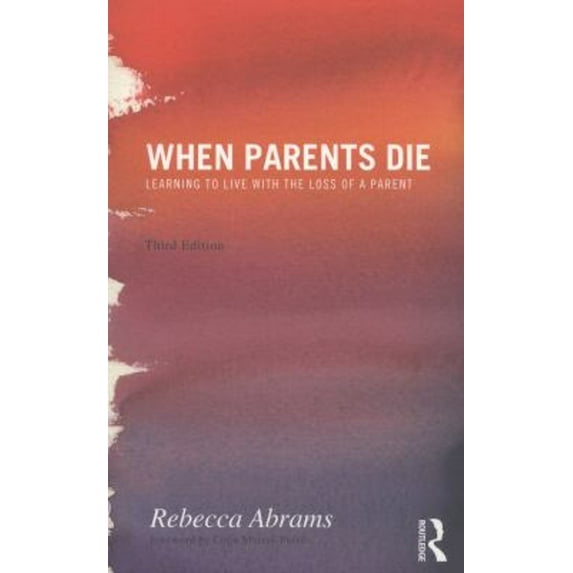 Pre-Owned When Parents Die : Learning to Live with the Loss of a Parent (Paperback) 9780415590129