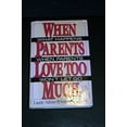 thumbnail image 1 of Pre-Owned When Parents Love Too Much: What Happens When Parents Won't Let Go (Hardcover) 0688087663 9780688087661, 1 of 1