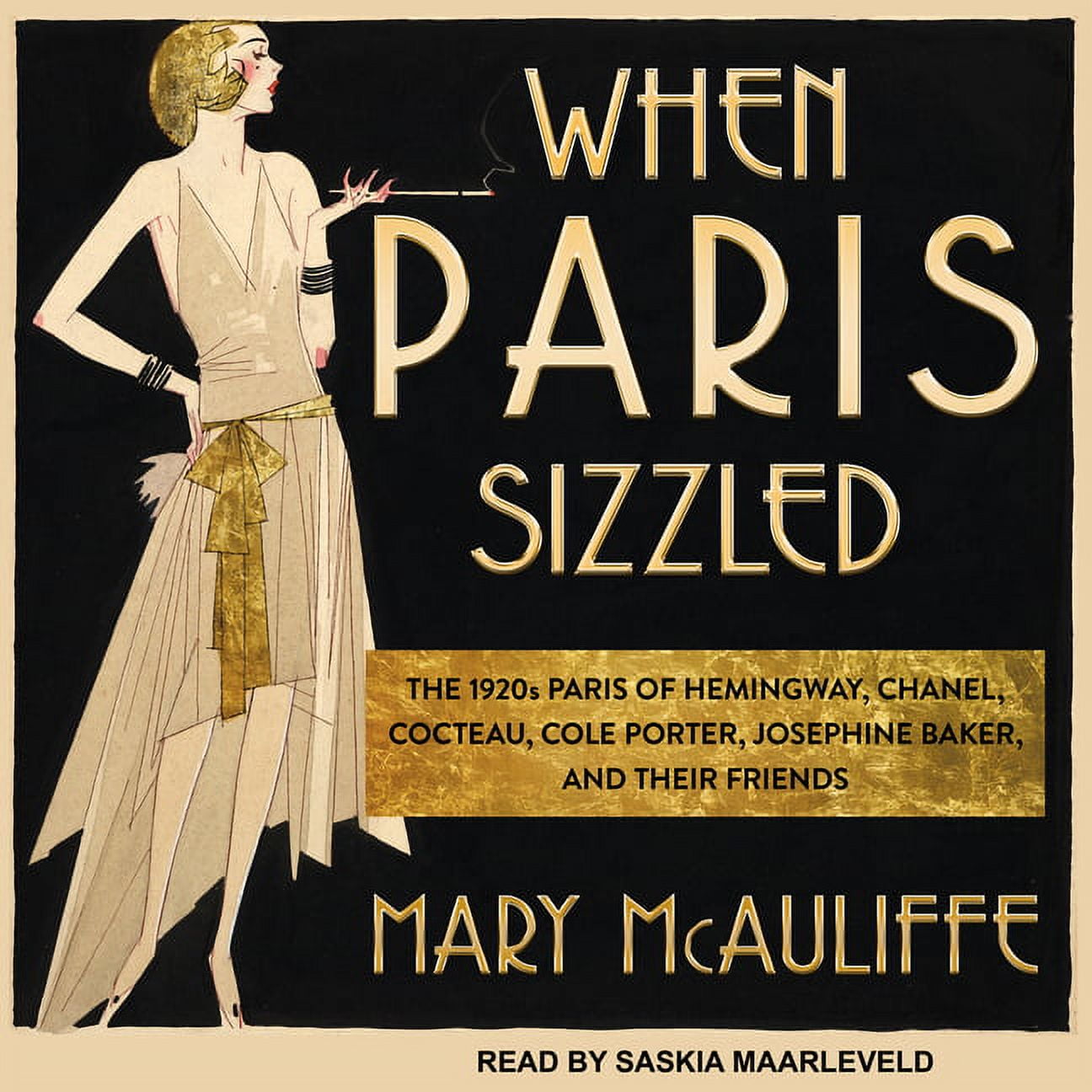 When Paris Sizzled: The 1920s Paris of Hemingway, Chanel, Cocteau, Cole  Porter, Josephine Baker, and Their Friends (Audiobook) 