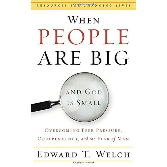 Pre-Owned When People Are Big and God Is Small: Overcoming Peer Pressure, Codependency, and the Fear of Man (Paperback) 0875526004 9780875526003