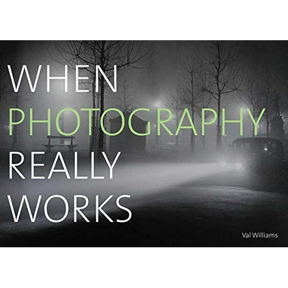 Pre-Owned When Photography Really Works (Paperback) 0764147897 9780764147890