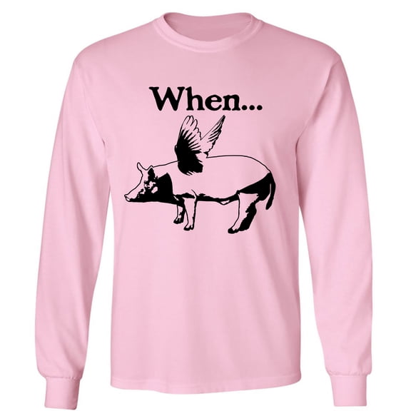 When Pigs Fly Adult Long Sleeve T-shirt
