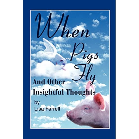 Pre-Owned When Pigs Fly: And Other Insightful Thoughts Paperback