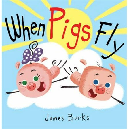 Pre-Owned When Pigs Fly (Hardcover) 1484725247 9781484725245