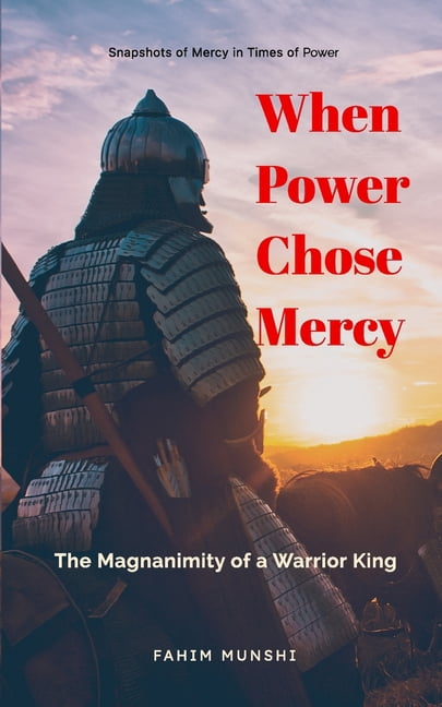 When Power Chose Mercy: The Magnanimity of a Warrior King, (Paperback)