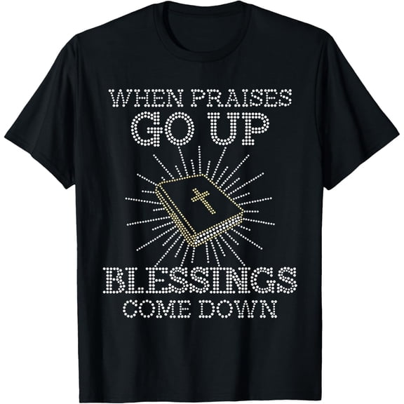 When Praises Go Up Blessings Come Down Bling Rhinestone God T-Shirt