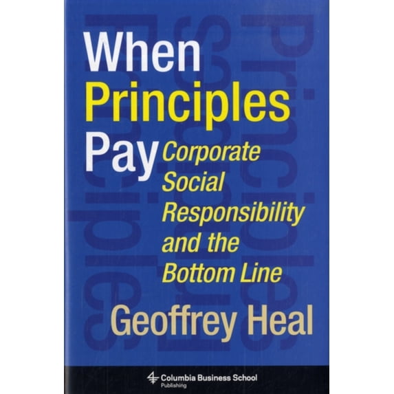 Pre-Owned When Principles Pay: Corporate Social Responsibility and the Bottom Line (Hardcover) 0231144008 9780231144001
