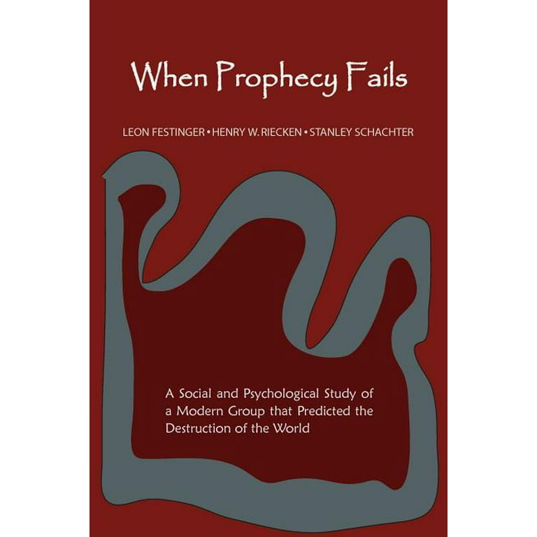 When Prophecy Fails: A Social and Psychological Study of a