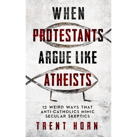 When Protestants Argue Like Atheists, (Paperback)