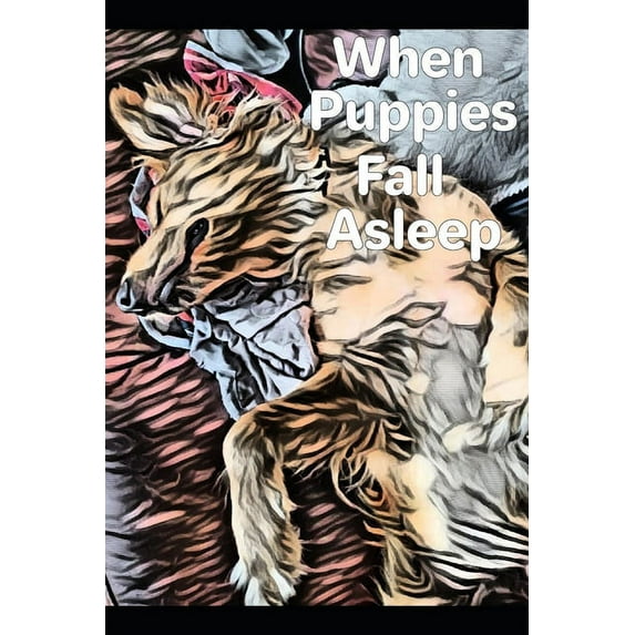 When Puppies Fall Asleep, (Paperback)