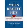 thumbnail image 1 of Pre-Owned When Reality Hits: What Employers Want Recent College Graduates To Know, 9781933285870, 1933285877, Hardcover,, 1 of 1