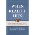 thumbnail image 1 of Pre-Owned When Reality Hits: What Employers Want Recent College Graduates to Know (Paperback) 1933285885 9781933285887, 1 of 1
