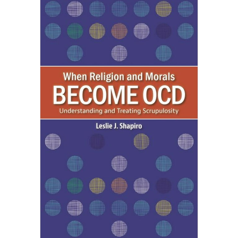 When Religion and Morals Become Ocd: Understanding and Treating