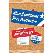 When Republicans Were Progressive Paperback