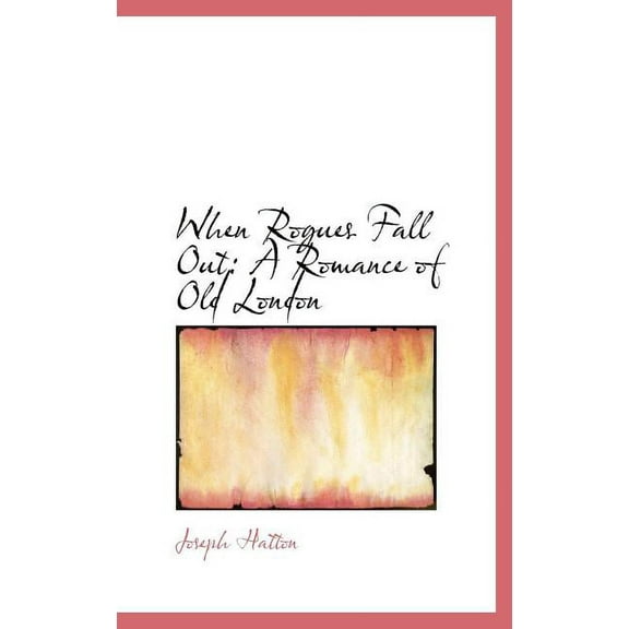 When Rogues Fall Out: A Romance of Old London Hardcover
