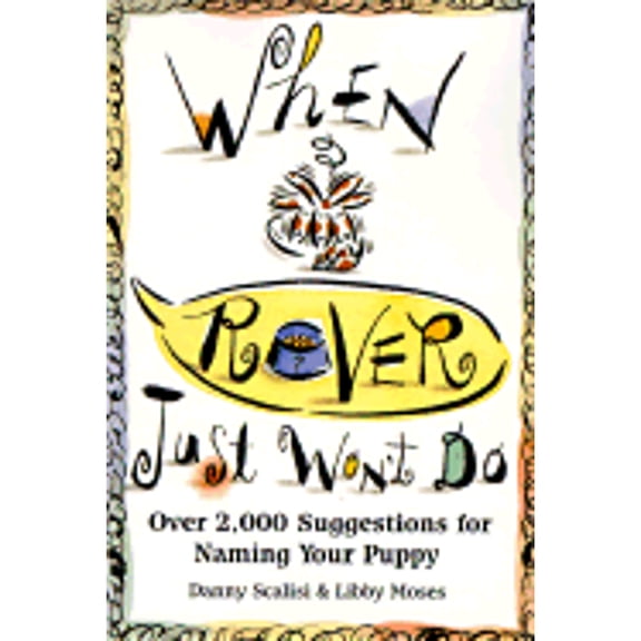 Pre-Owned When Rover Just Won't Do: Over 2,000 Suggestions for Naming Your Puppy (Paperback) 0876056915 9780876056912