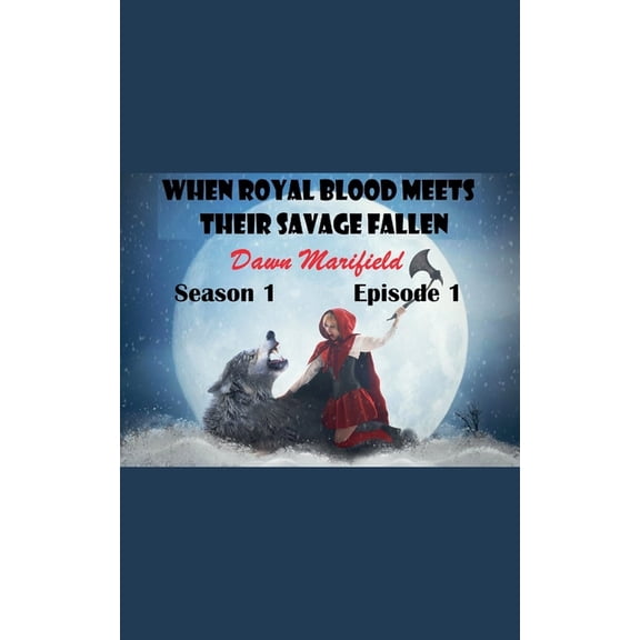 When Royal Blood Meet Their Savage Falle When Royal Blood Meets Their Savage Fallen Season 1 Episode 1, Book 1, (Paperback)