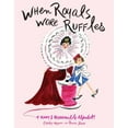 thumbnail image 1 of Pre-Owned When Royals Wore Ruffles: A Funny and Fashionable Alphabet! (Library Binding) 0375951660 9780375951664, 1 of 1