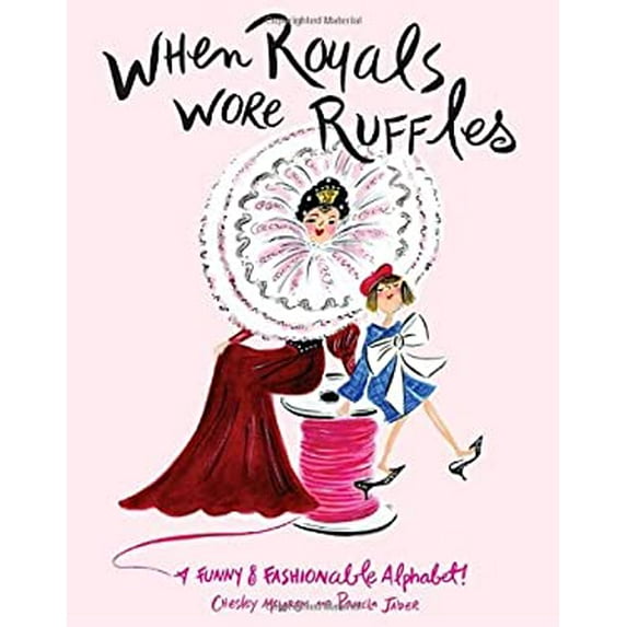 Pre-Owned When Royals Wore Ruffles: A Funny and Fashionable Alphabet! Paperback