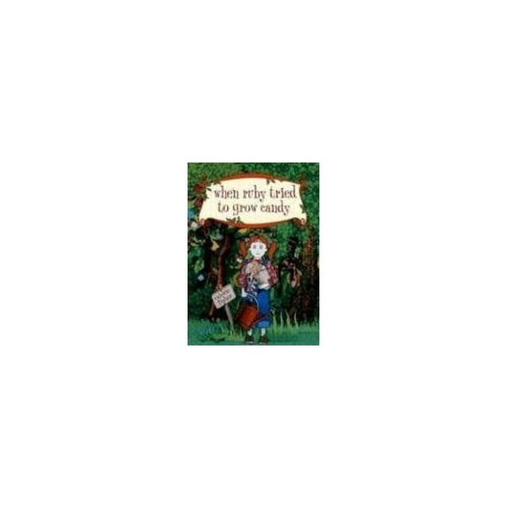 Pre-Owned When Ruby Tried to Grow Candy (Hardcover) 037584015X 9780375840159