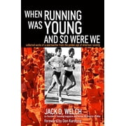 When Running Was Young and So Were We Edition 1 Paperback