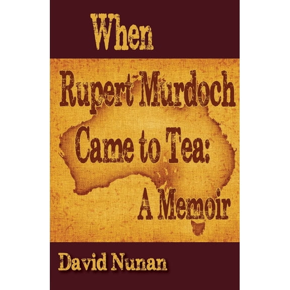 When Rupert Murdoch Came to Tea: A Memoir (Paperback)