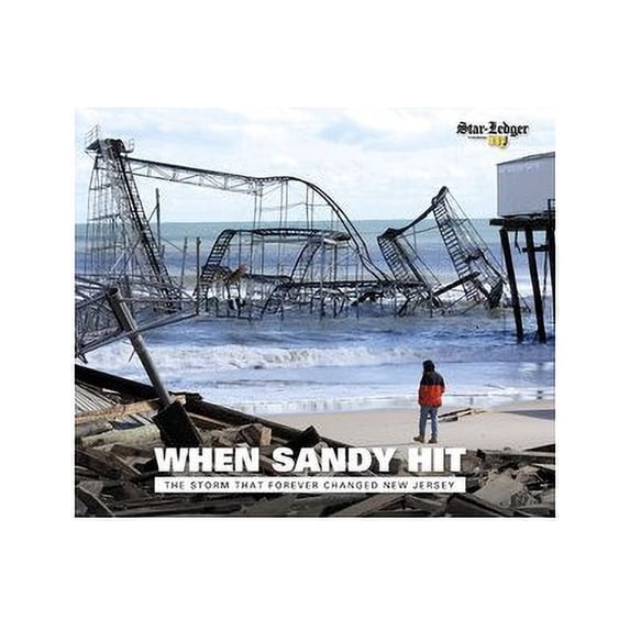 Pre-Owned When Sandy Hit: The Storm That Forever Changed New Jersey by Star-Ledger (Hardcover)